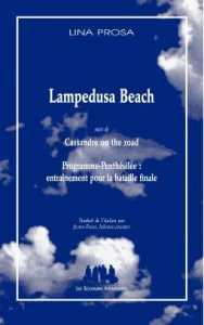 Lampedusa Beach suivi de Cassandre on the road. Programme-Penthesilée : entraînement pour la bataill - Prosa Lina ; Manganaro Jean-Paul