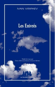 Les enivrés - Viripaev Ivan ; Moguilevskaia Tania ; Morel Gilles