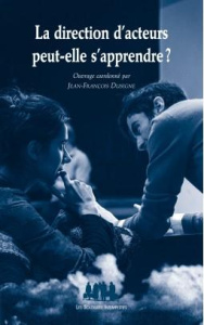 La direction d'acteurs peut-elle s'apprendre ? - Dusigne Jean-François