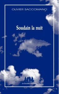 Soudain la nuit - Saccomano Olivier
