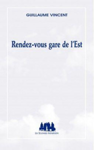 Rendez-vous gare de l'Est - Vincent Guillaume