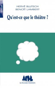 Qu'est-ce que le théâtre ? - Blutsch Hervé ; Lambert Benoît