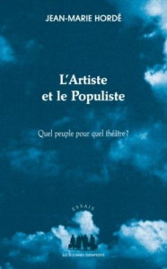 L'artiste et le populiste. Quel peuple pour quel théâtre ? - Hordé Jean-Marie