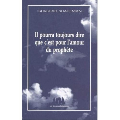 Il pourra toujours dire que c'est pour l'amour du prophète - Shaheman Gurshad