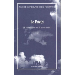 Le pate(r). Ou comment faire vent de la mort entière ? - Lefebvre des Noëttes Flore