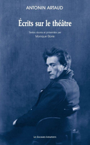 Ecrits sur le théâtre - Artaud Antonin ; Borie Monique