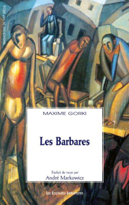 Les barbares - Gorki Maxime ; Markowicz André