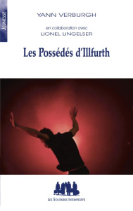 Les possédés d'Illfurth - Verburgh Yann ; Lingelser Lionel