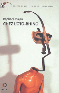 Une contre-enquête du commissaire Liberty : Chez l'oto-rhino - Majan Raphaël