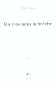Un trou sous la brèche - Léal Frédéric