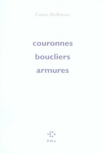 Couronnes, boucliers, armures - Desbrusses Louise