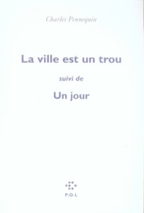 La ville est un trou . Suivi de Un jour, avec 1 CD audio - Pennequin Charles