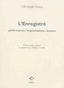 L'Enregistré. Performances, improvisations, lectures, avec 1 DVD   1 CD AUDIO - Tarkos Christophe ; Castellin Philippe