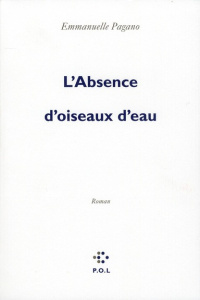 L'absence d'oiseaux d'eau - Pagano Emmanuelle