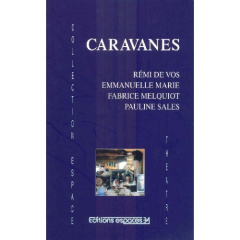 Caravanes - Vos Rémi de ; Marie Emmanuelle ; Melquiot Fabrice