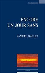 Encore un jour sans - Gallet Samuel