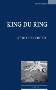 King du ring - Checchetto Rémi
