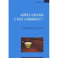 Après grand, c'est comment ? - Galéa Claudine