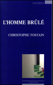 L'homme brûlé - Tostain Christophe