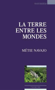 La terre entre les mondes - Navajo Métie