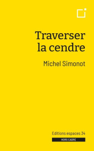 Traverser la cendre - Simonot Michel