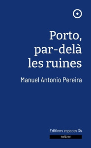 Porto, par-delà les ruines. 2024 - Pereira Manuel Antonio