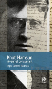 Knut Hamsun rêveur et conquérant - Kolloen Ingar Sletten ; Eydoux Eric