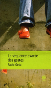 La séquence exacte des gestes - Geda Fabio ; Nechtschein Augusta