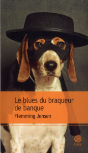 Le blues du braqueur de banque - Jensen Flemming ; Saint-Bonnet Andreas
