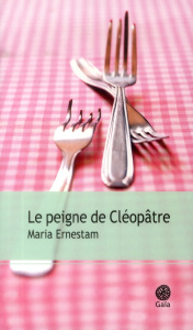 Le peigne de Cléopâtre - Ernestam Maria ; Sermage Esther ; Alegre Ophélie