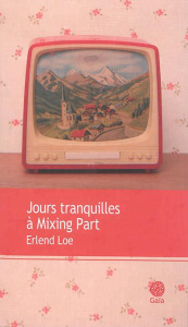 Jours tranquilles à Mixing Part - Loe Erlend ; Coursaud Jean-Baptiste