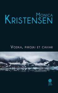 Vodka, pirojki et caviar - Kristensen Monica ; Besançon Loup-Maëlle