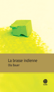 La brasse indienne - Bauer Ola ; Romand-Monnier Céline