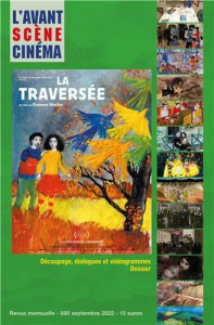 L'Avant-Scène Cinéma N° 695, septembre 2022 : La Traversée. Florence Miailhe - Mollaret Marie-Pauline