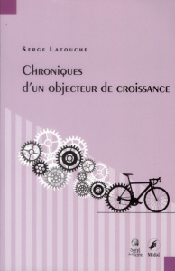 Chroniques d'un objecteur de croissance - Latouche Serge ; Piro Patrick