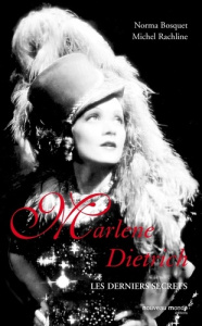 Marlene Dietrich. Les derniers secrets - Bosquet Norma ; Rachline Michel