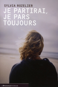 Je partirai, je pars toujours - Rozelier Sylvia