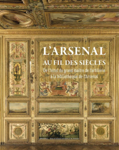 L'Arsenal au fil des siècles. De l'Hôtel du grand maître de l'Artillerie à la bibliothèque de l'Arse - Bosc Olivier ; Guérinot Sophie