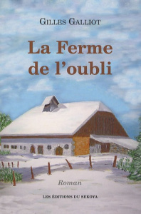 La ferme de l'oubli - Galliot Gilles