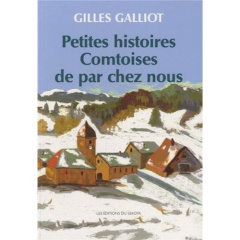Petites histoires Comtoises de par chez nous - Galliot Gilles