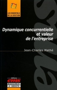 Dynamique concurrentielle et valeur de l'entreprise - Mathé Jean-Charles