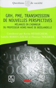 GRH, PME, transmission de nouvelles perspectives. Mélanges en l'honneur du professeur Henri Mahé de - Messeghem Karim ; Bories-Azeau Isabelle ; Noguera