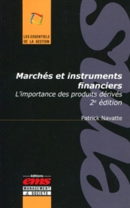 Marchés et instruments financiers. L'importance des produits dérivés, 2e édition - Navatte Patrick