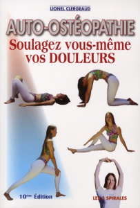 Auto-ostéopathie / Soulagez vous-même vos douleurs - Clergeaud Lionel