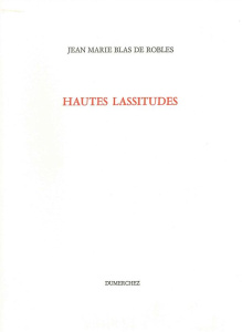 Hautes lassitudes - Blas de Roblès Jean-Marie