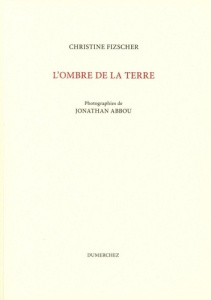 L'ombre de la terre - Fizscher Christine ; Abbou Jonathan
