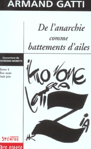 De l'anarchie comme battements d'ailes. Tome 4, Ton nom était joie - Gatti Armand