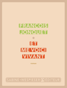 Et me voici vivant - Jonquet François