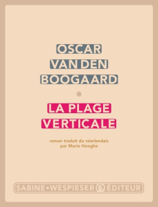 La plage verticale - Van den Boogaard Oscar ; Hooghe Marie