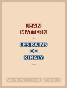 LES BAINS DE KIRALY - MATTERN JEAN